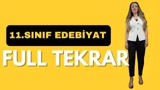 11. SINIF EDEBİYAT FULL TEKRAR