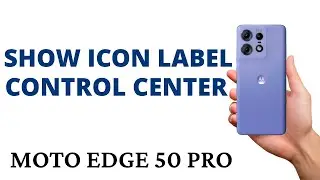 How to SHOW the ICONS LABEL on the CONTROL CENTER of the MOTO EDGE 50 PRO!
