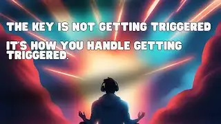 The Power of Containment and Embracing Triggers