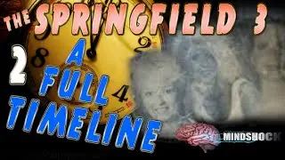 THE SPRINGFIELD THREE - EPISODE 2: A FULL TIMELINE (MINDSHOCK PODCAST)