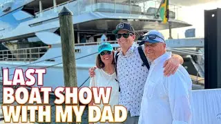 ❤️ THE LAST BOAT SHOW WITH MY DAD BEFORE HIS PASSING 💔 GOING TO THE FORT LAUDERDALE BOAT SHOW ⛵️