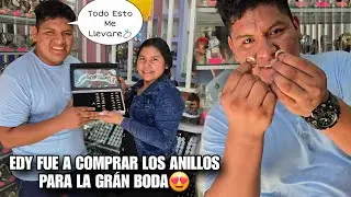 Hoy EDY Decidió Comprar Todos Estos Anillos Para Su Boda😱Mirén Todo Lo Que Se Llevará 💍