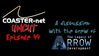 COASTER-net Uncut Episode 44 - The Legacy of Arrow Development