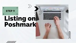 Learn How To Resell- Step 9  How to list on Poshmark