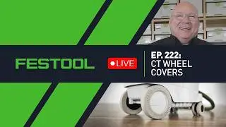 Festool Live Episode 222 - CT Wheel Covers