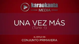 Karaokanta - Conjunto Primavera - Una vez mas (Tono Menos 1)