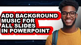 How to Add Background Music for All Slides in Powerpoint (easy Method)