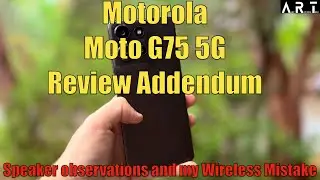 Motorola Moto G75 Review Addendum: Speaker observations and my wireless mistake