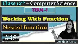 TERM 1-Complete 12th Computer Science | Working With Function - Nested function| nonlocal | Part 45