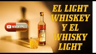 El Light Whiskey y el whisky light.