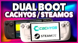 DualBoot SteamOS / CachyOS on Steam Deck LCD and OLED 🔧