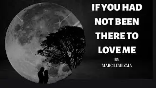 If You Had Not Been There  Funeral Poem - by Marc Lemezma