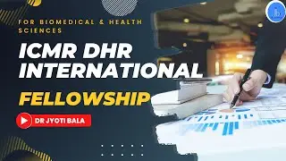 ICMR DHR International Fellowships| Short Term & Long Term International Fellowship