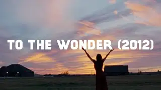 Indie Film Highlight: To The Wonder (2012)