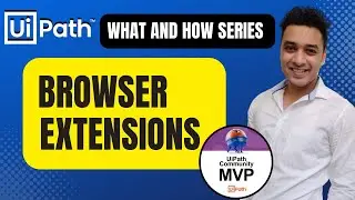 UiPath | Browser Extension | Edge | Challenges and Resolutions  | What and How Series | RPA