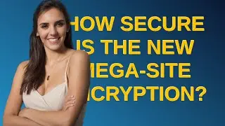 Security: How secure is the new Mega-site encryption?