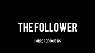 THE FOLLOWER - HD -  Short Film &bull; (Horror Of Cousins) 