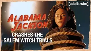 Alabama Jackson Crashes The Salem Witch Trials | Alabama Jackson | adult swim