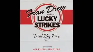 Fran Drew and the Lucky Strikes ⭐Trial by Fire⭐Breaking up Somebodies Home⭐((*2024*))