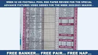 WEEK 52 UK FOOTBALL POOL RSK PAPER REVIEW FOR THE SPECIAL ADVANCE FIXTURES VIDEO SERIES FOR THE WEEK