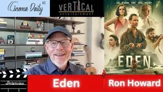 Eden : Exclusive Interview with Director Ron Howard