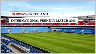 Norway vs Scotland (International Frendly Match 2003)