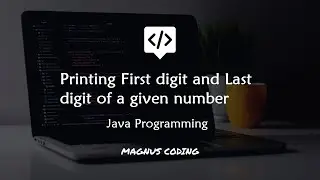 Print First digit and Last digit of a given number | Programming in JAVA