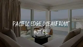 Обзор отеля Pacific Edge Oceanfront Hotel &mdash; Лагуна-Бич, США