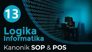 #13 Kanonik SOP dan POS | LOGIKA INFORMATIKA