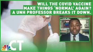 Will the COVID Vaccine Make Things 'Normal' Again? A Professor Breaks it Down | NBC Connecticut