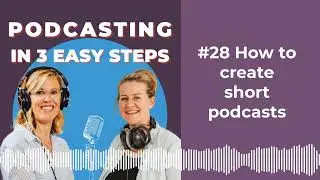 #28 How to create short podcasts | Podcasting in 3 easy steps