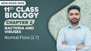11th Class Biology Chapter 2 | Normal Flora (2.7) | Class 11th New Book 2025