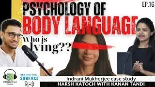 EP 16 | Psychology of Body Language & Indrani Mukherjee Case Study | Beyond the Surface Podcast