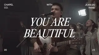 You Are Beautiful - Chapel Co. (feat. Jean Du Rand)
