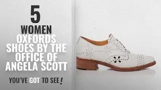 Top 5 The Office Of Angela Scott Women Oxfords Shoes [2018]: The Office of Angela Scott Mr. Ava