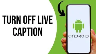 How to Turn Off Live Caption on Android ?