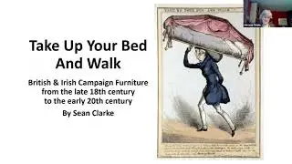 Take Up Your Bed & Walk - a lecture on British & Irish Campaign Furniture.