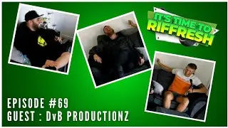 #69 DvB PRODUCTIONZ | IT'S TIME TO RIFFRESH PODCAST #69 WITH BRAD RIFFRESH