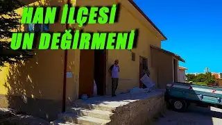 Eskişehir HAN İLÇESİ / Un Değirmeninde Buğdayın hikayesi