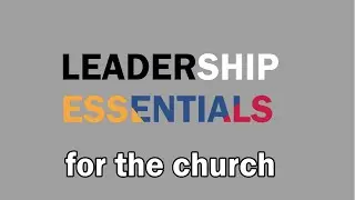 4-23-2023 - Leadership Essentials for the Church