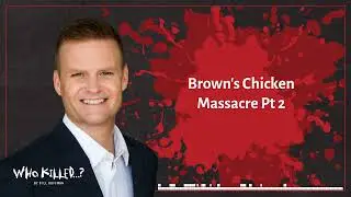 Brown's Chicken Massacre Pt 2 | Who Killed...? [AUDIO]