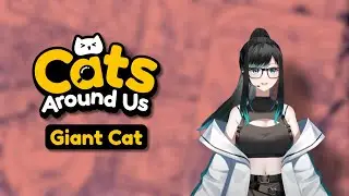 【Cats Around Us: Giant Cat 】Cozy Cat Puzzle Game | Jaehui Park / 재희박 / ジェヒ・パク【ENVTuber】