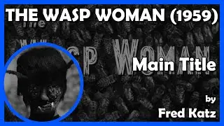THE WASP WOMAN (Main Title) (1959 - Filmgroup)