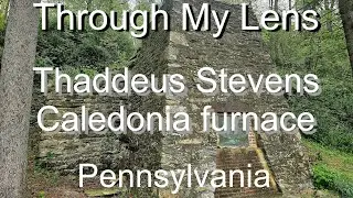 Thaddeus Stevens Caledonia Iron Furnace and Blacksmith Shop 