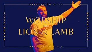Reach Church | Worship The Lamb | Revelation 5:1-7
