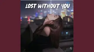 Lost Without You
