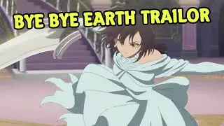 Bye Bye, Earth Anime Reveals New Trailer Featuring Theme Song by ASCA