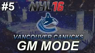 NHL 16 GM Mode: Vancouver Canucks #5 &laquo;Продолжаем перестройку&raquo;