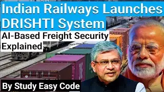 &ldquo;Indian Railways Launches DRISHTI System | AI-Based Freight Security Explained&rdquo;
