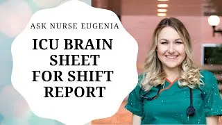 Ask Nurse Eugenia: ICU Brain sheet and how to organize patient's info to make your report better!
